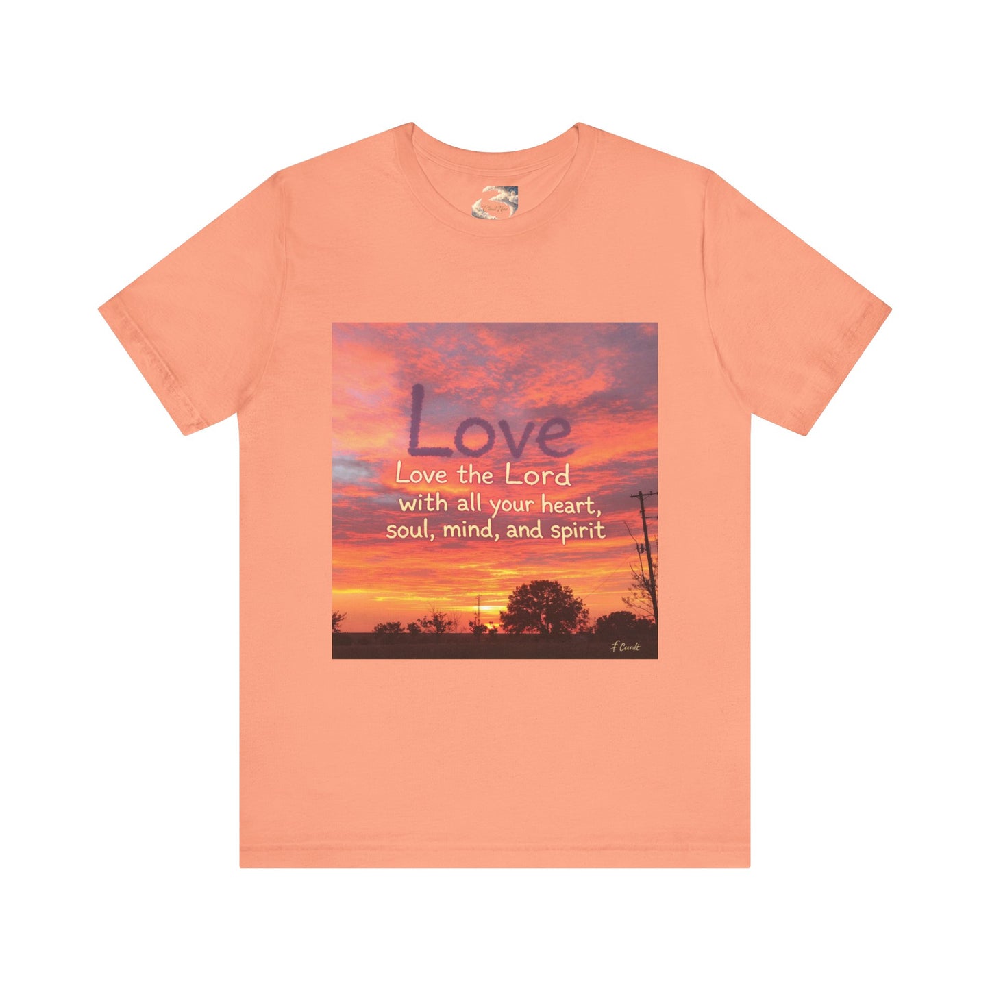 Love the Lord your God with all you heart, soul, mind and spirit, Faith-Based Apparel, Unisex Short Sleeve Shirt, Heartfelt Gift for Christians, Encouragement Top, Religious T-Shirt