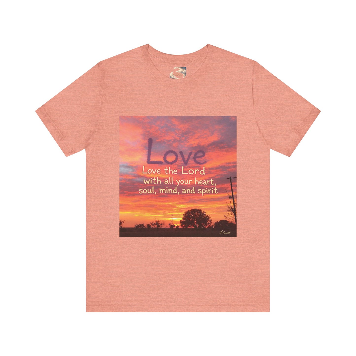 Love the Lord your God with all you heart, soul, mind and spirit, Faith-Based Apparel, Unisex Short Sleeve Shirt, Heartfelt Gift for Christians, Encouragement Top, Religious T-Shirt