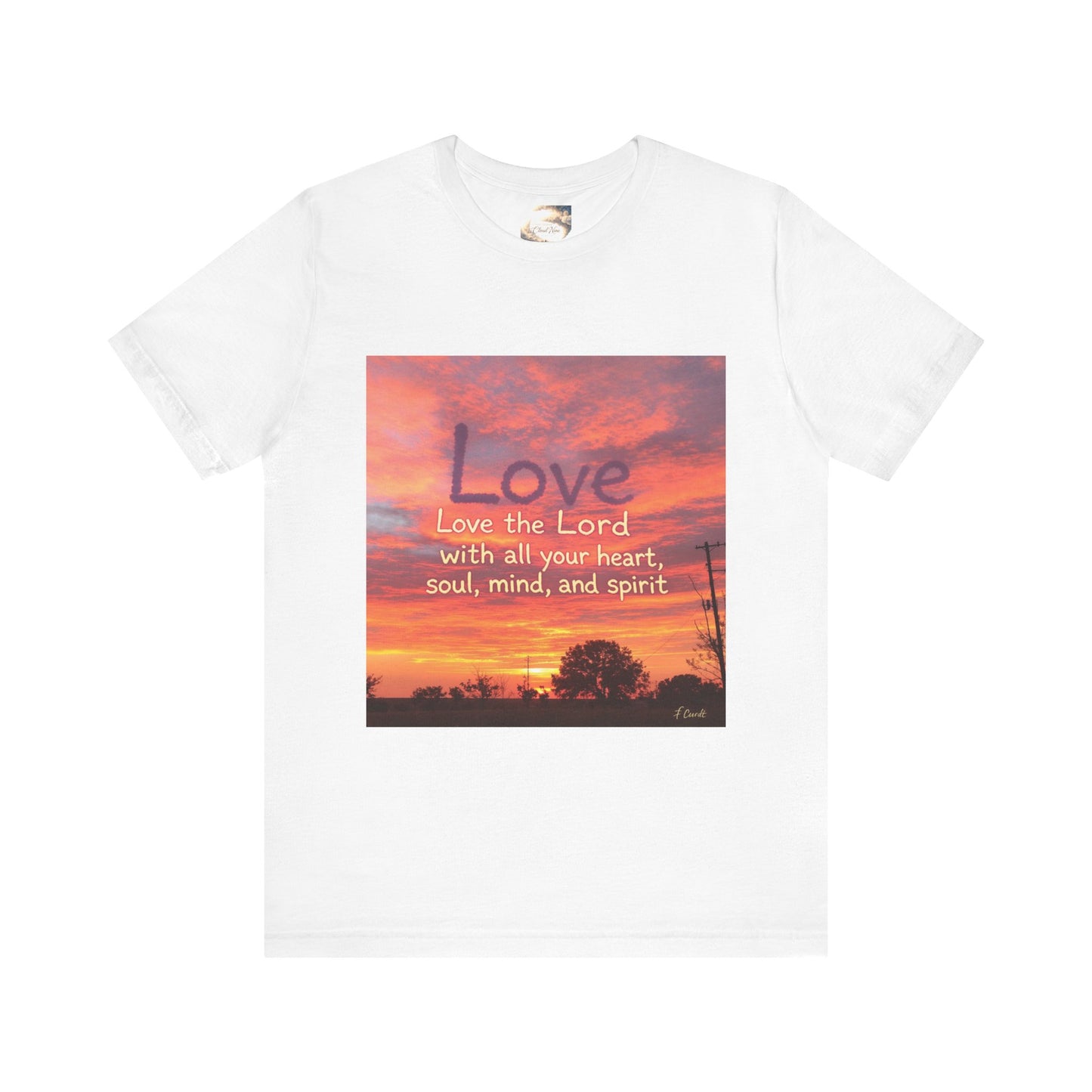 Love the Lord your God with all you heart, soul, mind and spirit, Faith-Based Apparel, Unisex Short Sleeve Shirt, Heartfelt Gift for Christians, Encouragement Top, Religious T-Shirt