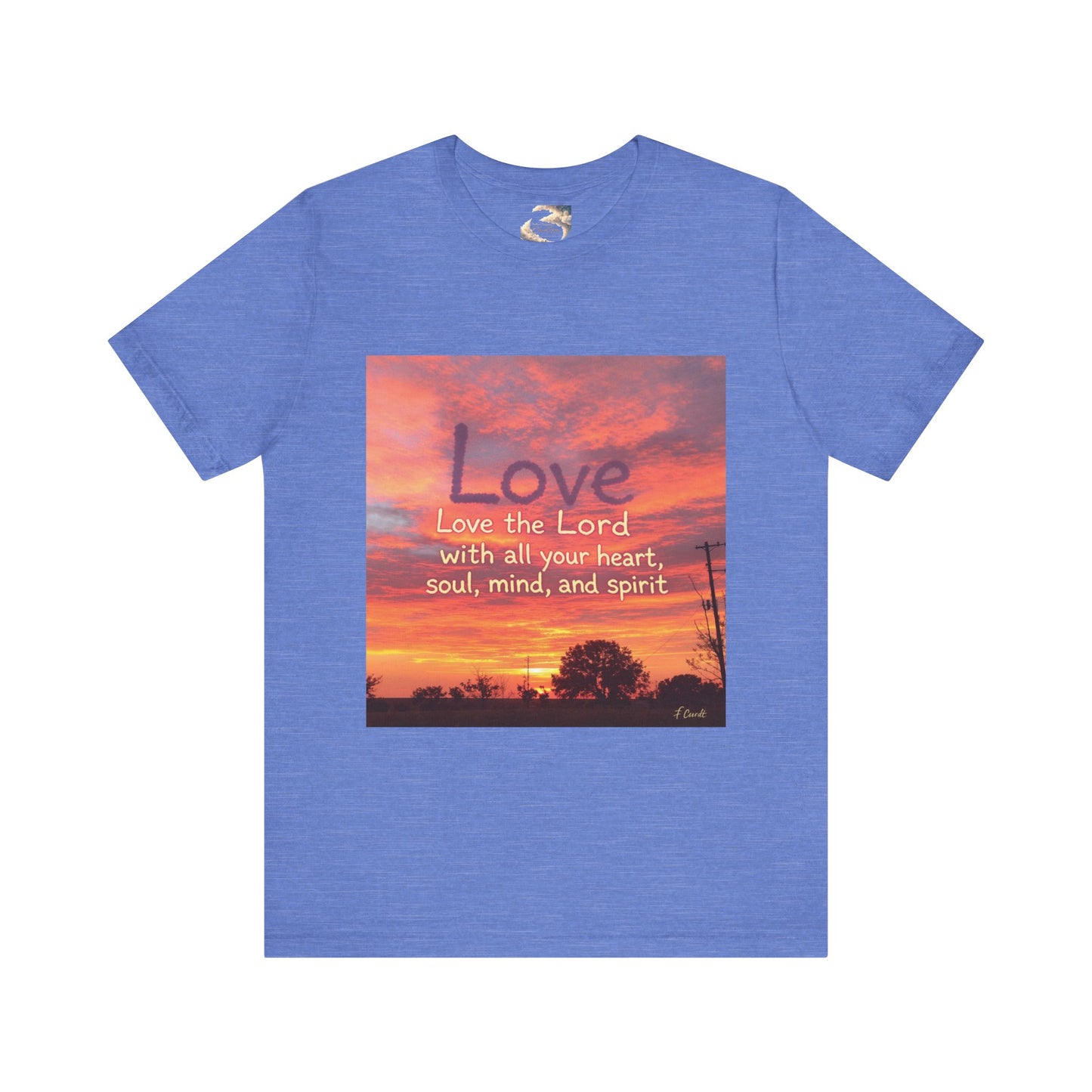 Love the Lord your God with all you heart, soul, mind and spirit, Faith-Based Apparel, Unisex Short Sleeve Shirt, Heartfelt Gift for Christians, Encouragement Top, Religious T-Shirt