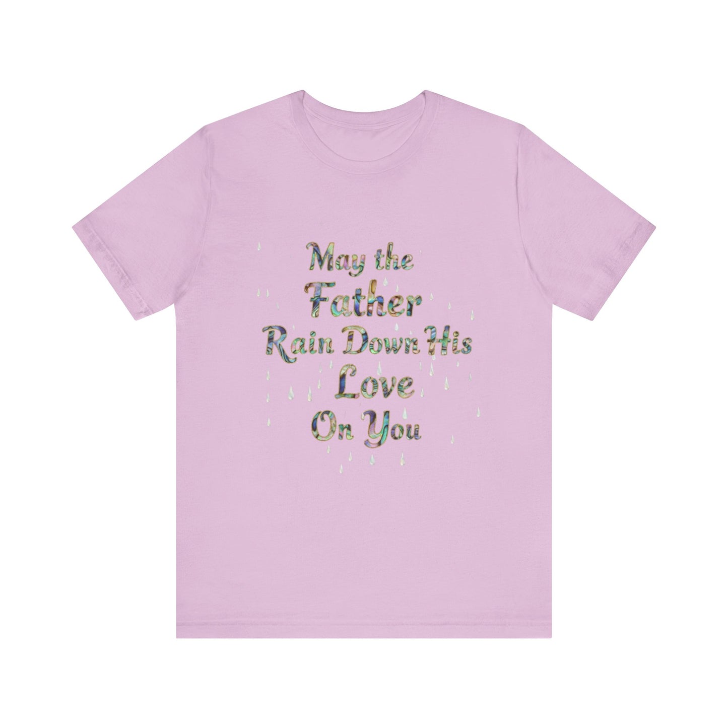 May the Father Rain Down His Love Unisex Tee, Inspirational T-Shirt, Gift for Believers, Christian Apparel, Faith-Based Clothing